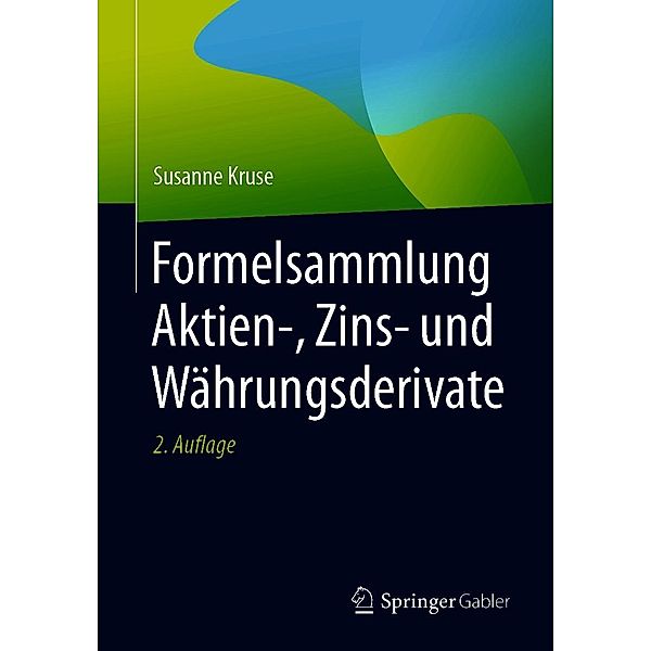 Formelsammlung Aktien-, Zins- und Währungsderivate, Susanne Kruse