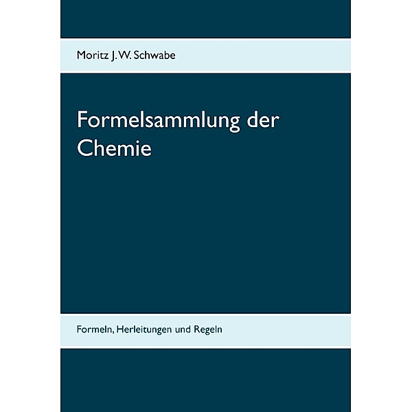 Formelsammlung der Chemie, Moritz J. W. Schwabe