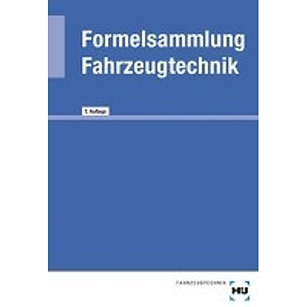 Formelsammlung Fahrzeugtechnik, Helmut Elbl, Werner Föll, Wilhelm Schüler
