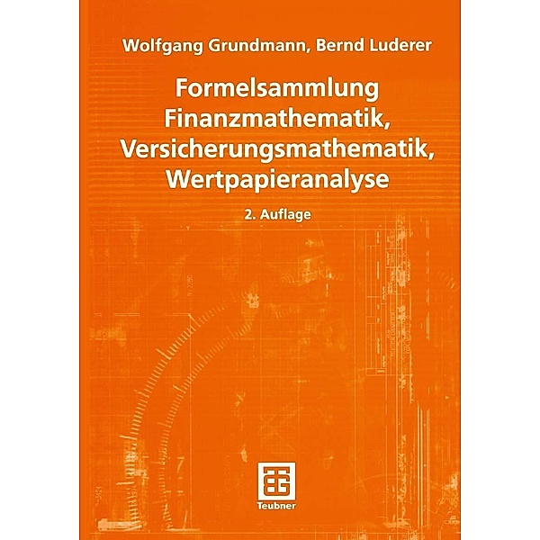 Formelsammlung Finanzmathematik, Versicherungsmathematik, Wertpapieranalyse, Wolfgang Grundmann, Bernd Luderer