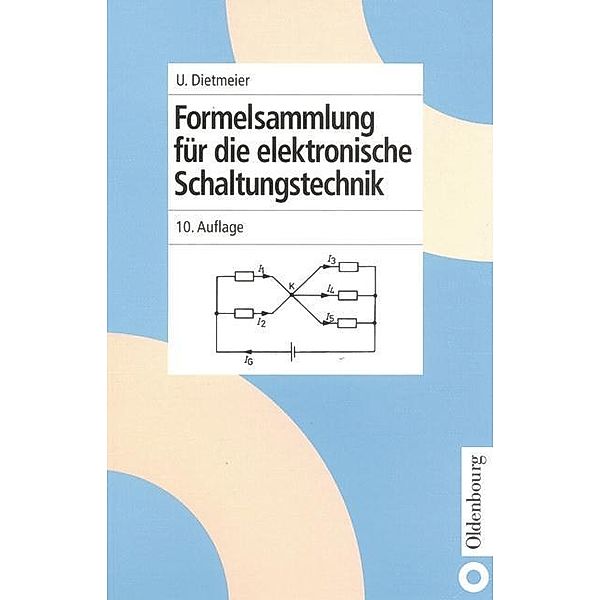 Formelsammlung für die elektronische Schaltungstechnik / Elektronik in der Praxis, Ulrich Dietmeier