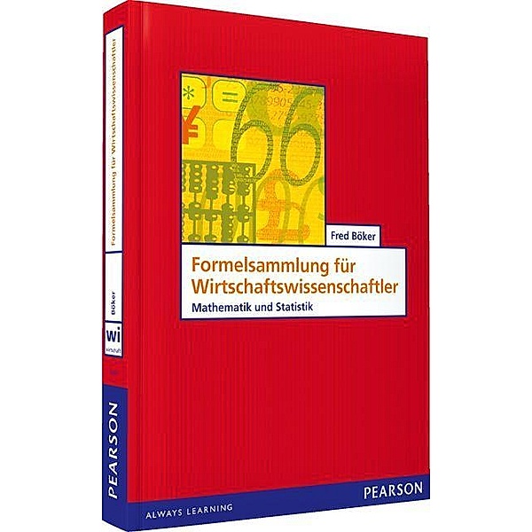 Formelsammlung für Wirtschaftswissenschaftler / Pearson Studium - IT, Fred Böker
