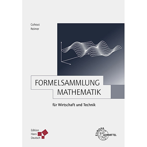 Formelsammlung Mathematik für Wirtschaft und Technik, Wolfgang Gohout, Dorothea Reimer