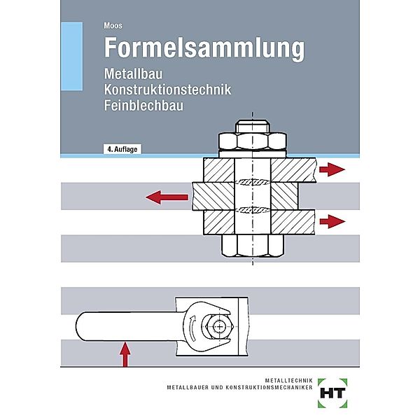 Formelsammlung Metallbau, Konstruktionstechnik, Feinblechtechnik, Josef Moos
