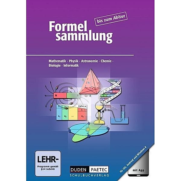 Formelsammlung mit App bis zum Abitur - Mathematik - Physik - Chemie - Biologie - Informatik, Frank-Michael Becker, Hubert Bossek, Rainer Löffler, Bernd Raum, Gerd-Dietrich Schmidt, Peter Seidel, Helga Simon, Reinhard Stamm