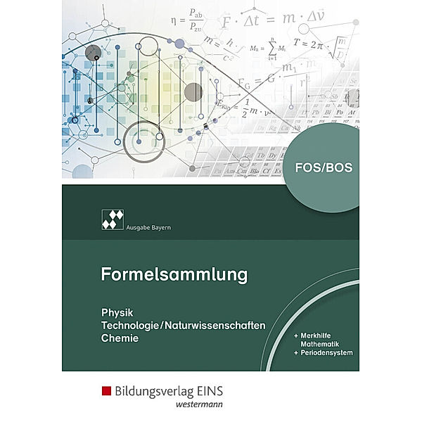 Formelsammlung Physik/Technologie-Naturwissenschaften/Chemie FOS/BOS, Ausgabe Bayern
