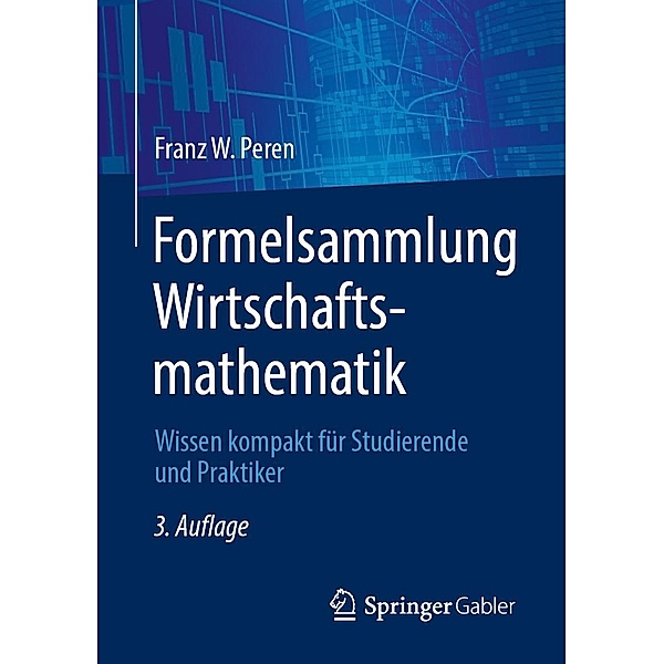 Formelsammlung Wirtschaftsmathematik / Springer Gabler, Franz W. Peren