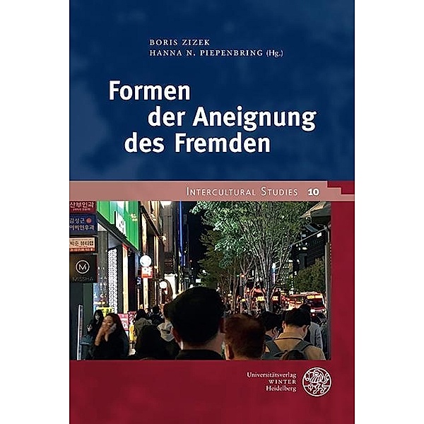 Formen der Aneignung des Fremden / Intercultural Studies Bd.10