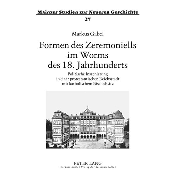 Formen des Zeremoniells im Worms des 18. Jahrhunderts, Markus Gabel