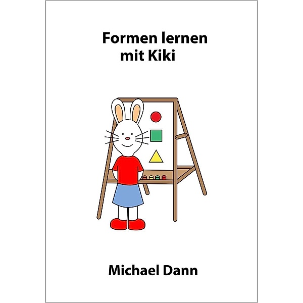 Formen lernen mit Kiki / Lernen mit Kiki, Michael Dann