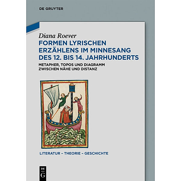 Formen lyrischen Erzählens im Minnesang des 12. bis 14. Jahrhunderts, Diana Roever