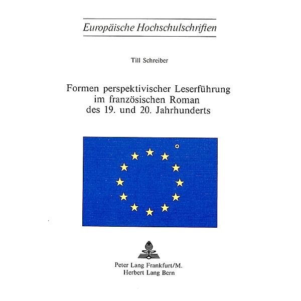 Formen perspektivischer Leserführung im französischen Roman des 19. und 20. Jahrhunderts, Till Schreiber