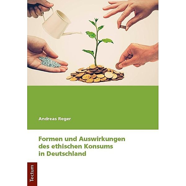 Formen und Auswirkungen des ethischen Konsums in Deutschland, Andreas Reger