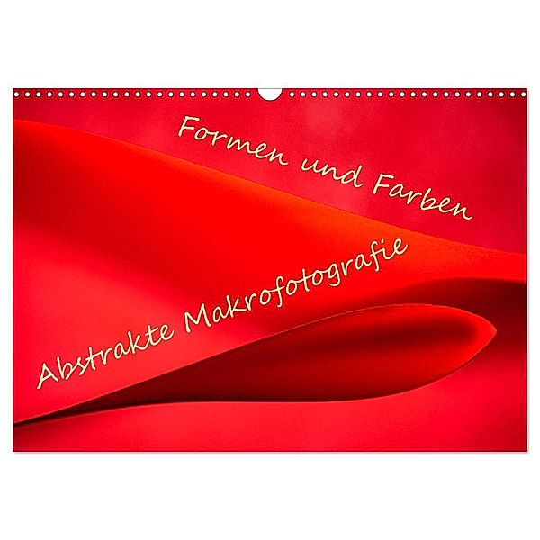 Formen und Farben - Abstrakte Makrofotografie (Wandkalender 2024 DIN A3 quer), CALVENDO Monatskalender, Monika Scheurer