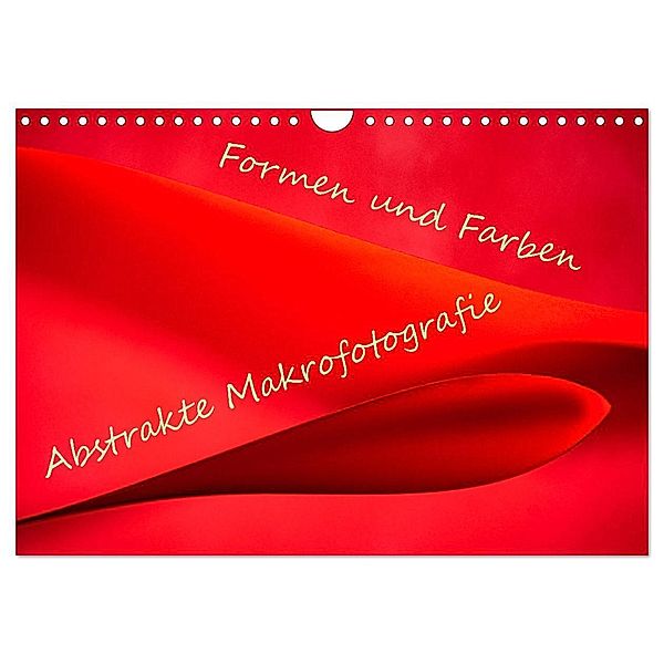 Formen und Farben - Abstrakte Makrofotografie (Wandkalender 2024 DIN A4 quer), CALVENDO Monatskalender, Monika Scheurer