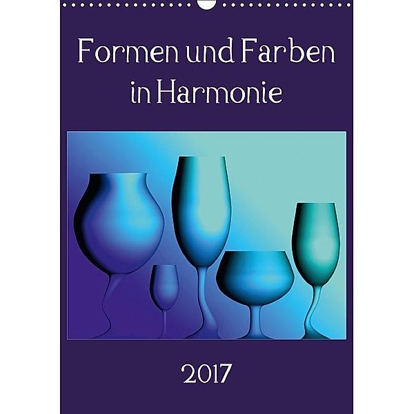 Formen und Farben in Harmonie (Wandkalender 2017 DIN A3 hoch), Maria A.Magri