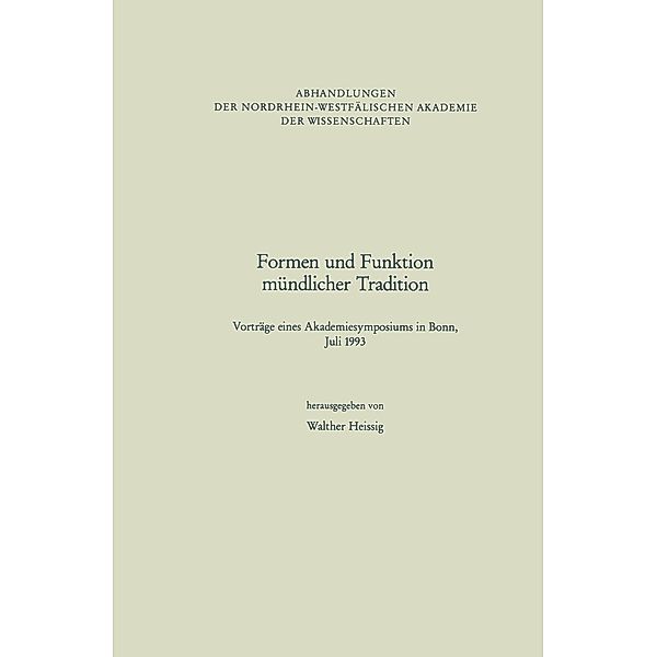 Formen und Funktion mündlicher Tradition / Abhandlungen der Nordrhein-Westfälischen Akademie der Wissenschaften Bd.95, Walther Heissig