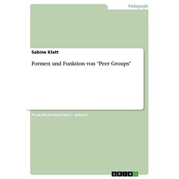 Formen und Funktion von Peer Groups, Sabine Klatt