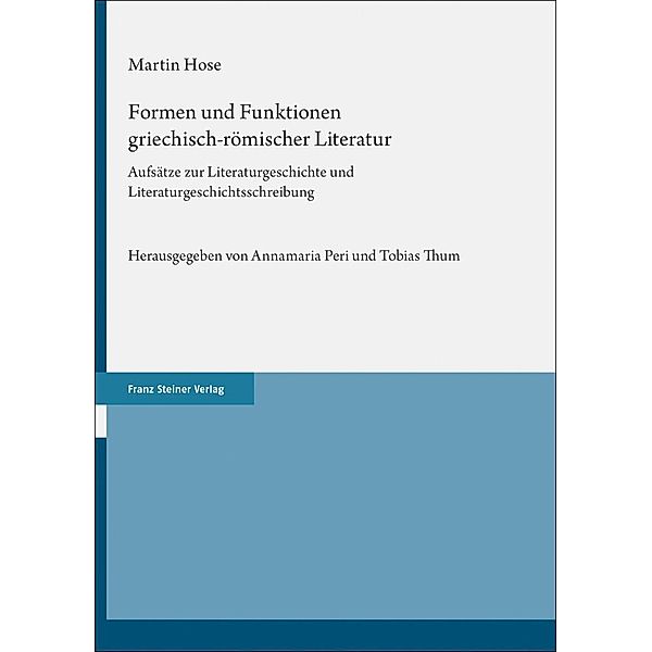 Formen und Funktionen griechisch-römischer Literatur, Martin Hose