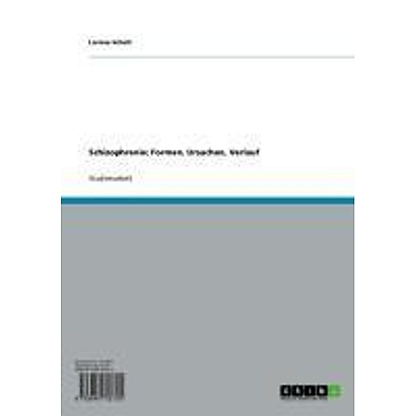 Formen, Ursachen und Verlauf von Schizophrenie, Larissa Schott