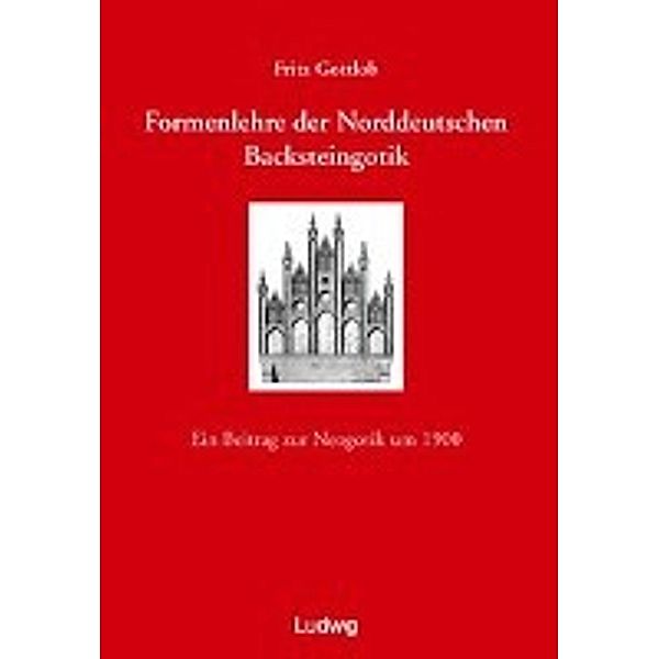 Formenlehre der norddeutschen Backsteingotik., Fritz Gottlob