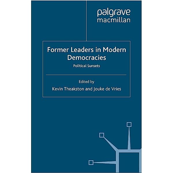 Former Leaders in Modern Democracies / Palgrave Studies in Political Leadership
