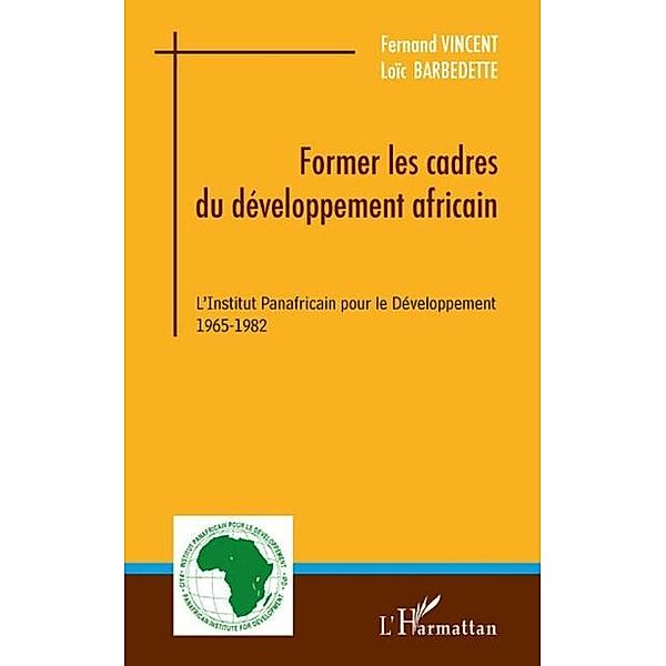 Former les cadres du developpement africain - l'institut pan / Hors-collection, Loic Barbedette