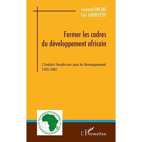 Former les cadres du developpement africain - l'institut pan, Loic Barbedette Loic Barbedette