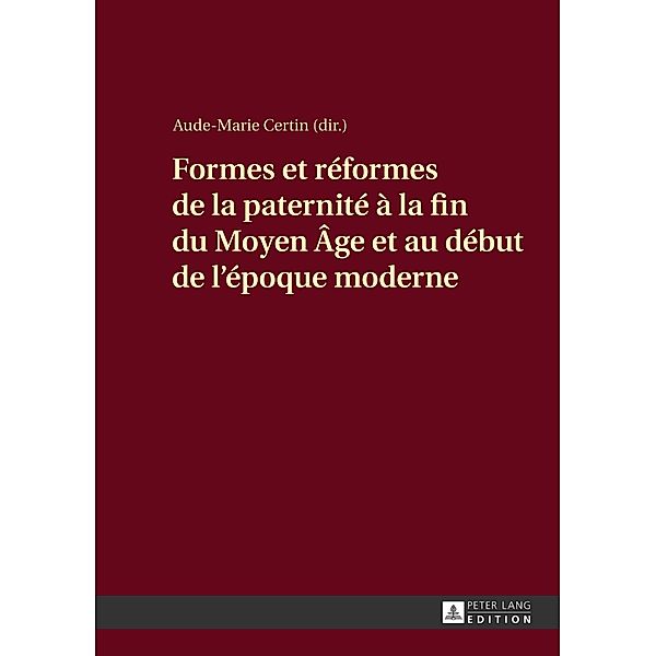 Formes et réformes de la paternité à la fin du Moyen Âge et au début de l'époque moderne