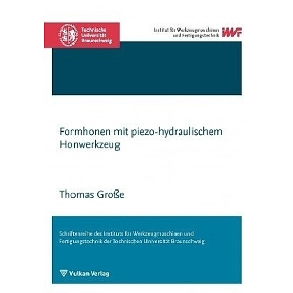 Formhonen mit piezo-hydraulischem Honwerkzeug, Thomas Große