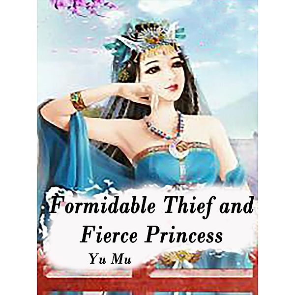 Formidable Thief and Fierce Princess / Funstory, Yu Mu