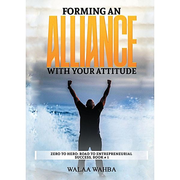 Forming an Alliance with Your Attitude, Walaa Wahba
