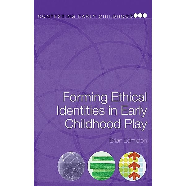 Forming Ethical Identities in Early Childhood Play, Brian Edmiston