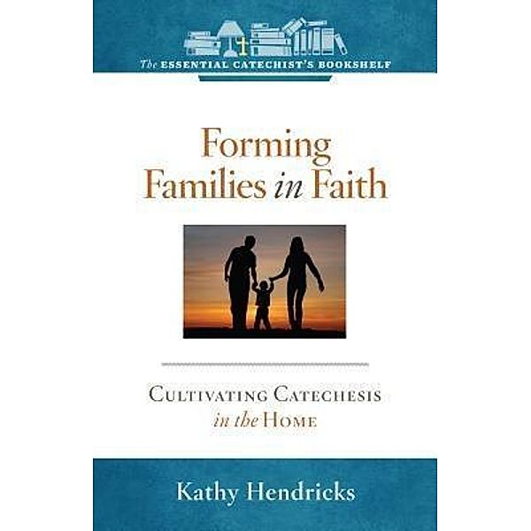 Forming Families in Faith / Twenty-Third Publications/Bayard, Kathy Hendricks