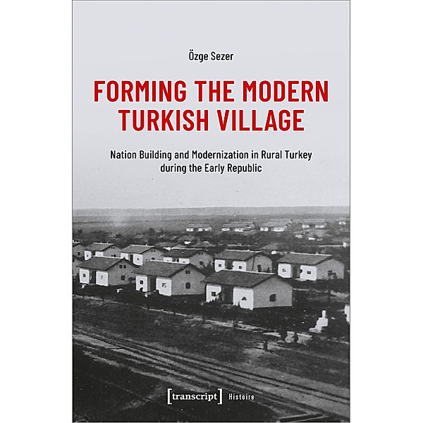 Forming the Modern Turkish Village, Özge Sezer