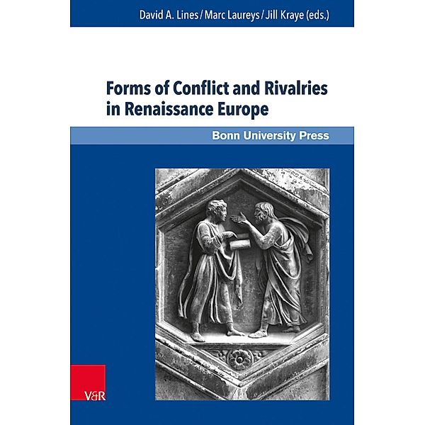 Forms of Conflict and Rivalries in Renaissance Europe / Super alta perennis Bd.17, David A. Lines, Marc Laureys, Jill Kraye