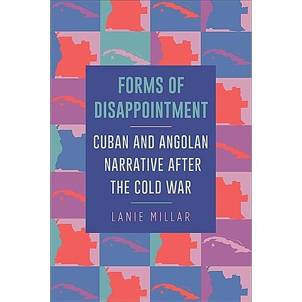 Forms of Disappointment / SUNY series in Latin American and Iberian Thought and Culture, Lanie Millar