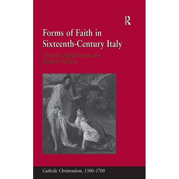 Forms of Faith in Sixteenth-Century Italy, Matthew Treherne