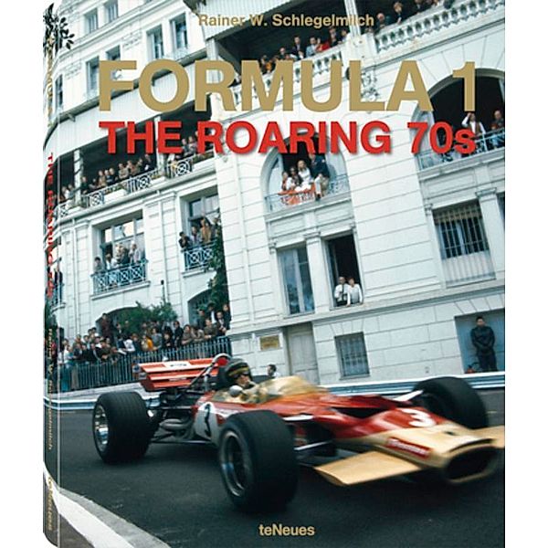 Formula 1. The Roaring 70s, Rainer W. Schlegelmilch