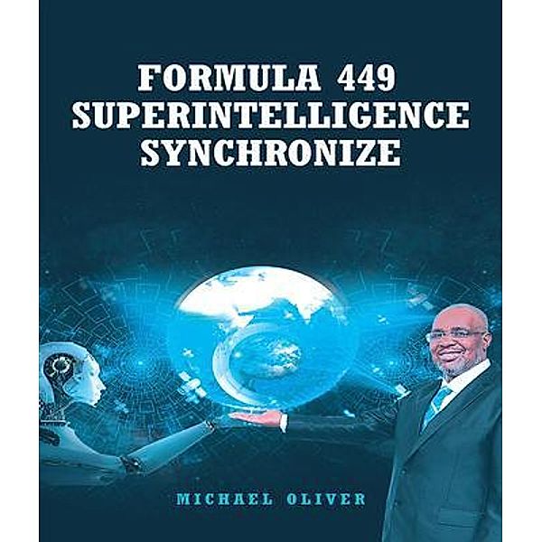 Formula 449 Superintelligence Synchronize, Michael J Oliver
