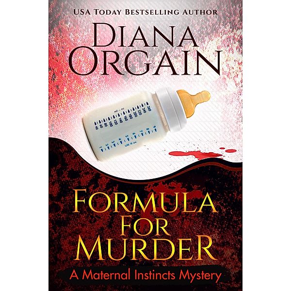 Formula for Murder (Maternal Instincts Mystery, #3) / Maternal Instincts Mystery, Diana Orgain