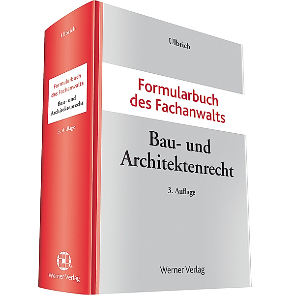 Formularbuch des Fachanwalts Bau- und Architektenrecht, Hans Benno Ulbrich