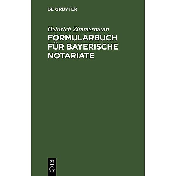 Formularbuch für Bayerische Notariate, Heinrich Zimmermann