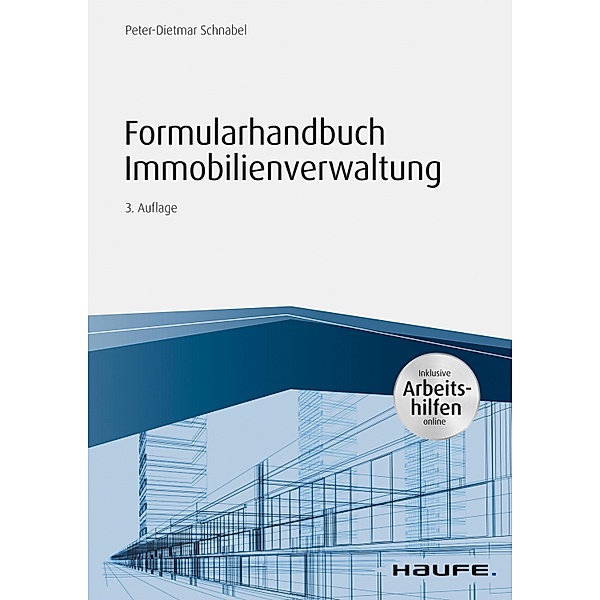 Formularhandbuch Immobilienverwaltung - inkl. Arbeitshilfen online / Haufe Fachbuch, Peter-Dietmar Schnabel