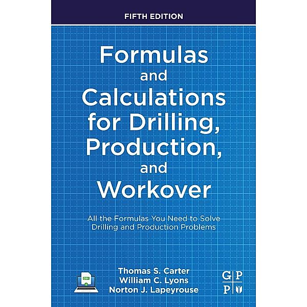 Formulas and Calculations for Drilling, Production, and Workover, Thomas Carter, William C. Lyons, Norton J. Lapeyrouse