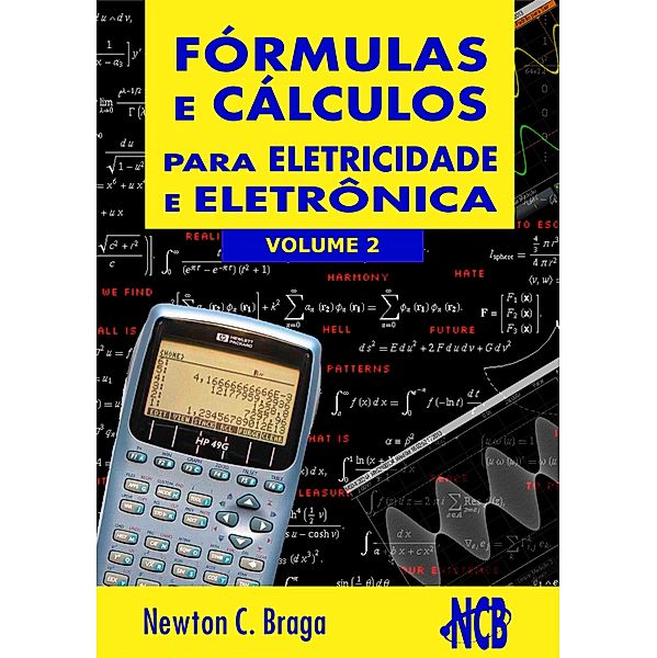 Fórmulas e Cálculos Para Eletricidade e Eletrônica - volume 2 / Fórmulas e Cálculos Para Eletricidade e Eletrônica Bd.2, Newton C. Braga