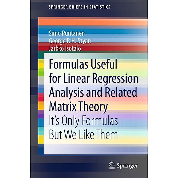 Formulas Useful for Linear Regression Analysis and Related Matrix Theory / SpringerBriefs in Statistics, Simo Puntanen, George P. H. Styan, Jarkko Isotalo