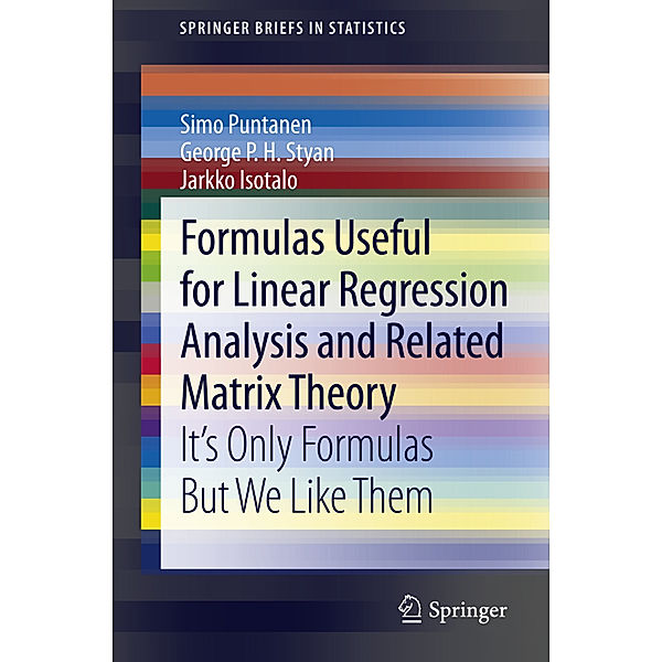 Formulas Useful for Linear Regression Analysis and Related Matrix Theory, Simo Puntanen, George P. H. Styan, Jarkko Isotalo
