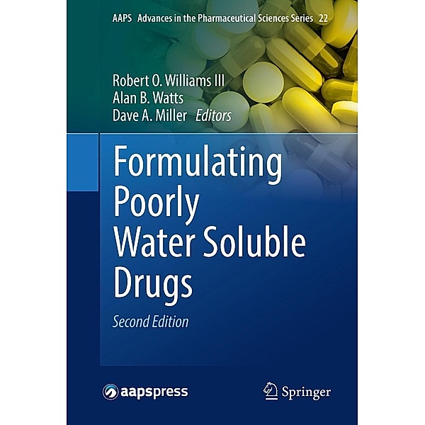 Formulating Poorly Water Soluble Drugs / AAPS Advances in the Pharmaceutical Sciences Series Bd.22