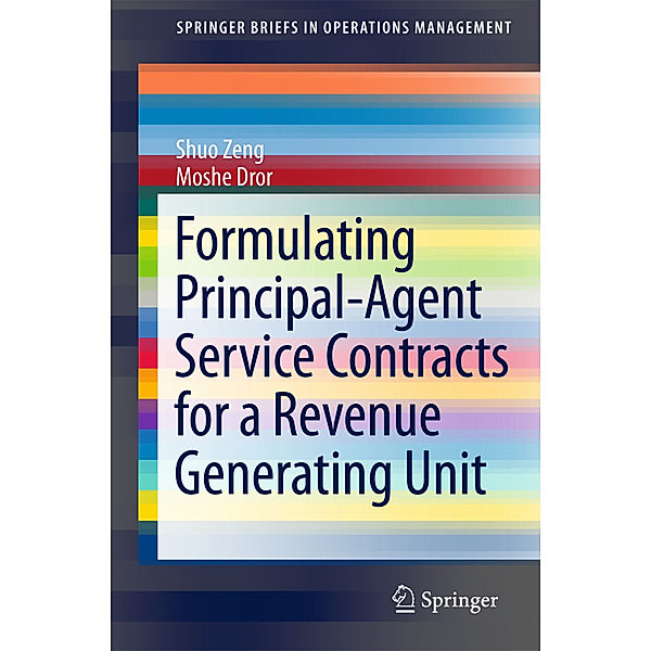 Formulating Principal-Agent Service Contracts for a Revenue Generating Unit, Shuo Zeng, Moshe Dror